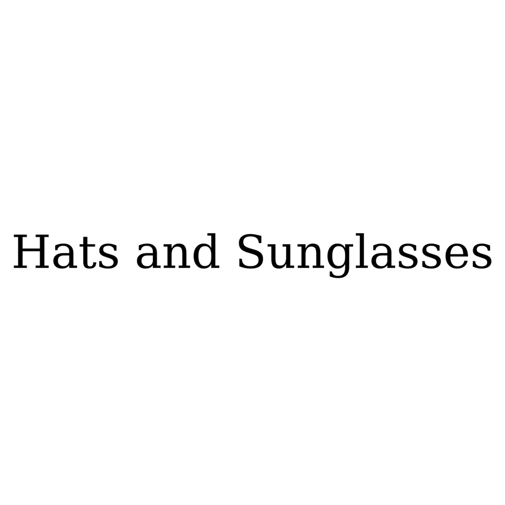Hats and Sunglasses
