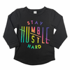 Stay Humble / Hustle Hard Long Sleeve Black Top
