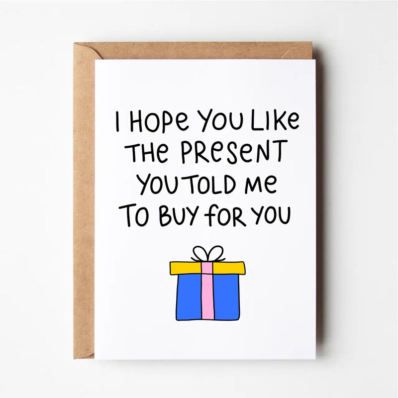 I Hope You Like The Present Card