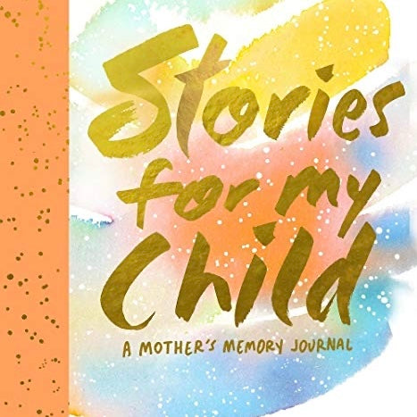 Stories For My Child: A Mother’s Memory Journal