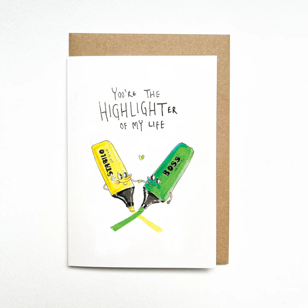 You're The Highlighter of My Life Card